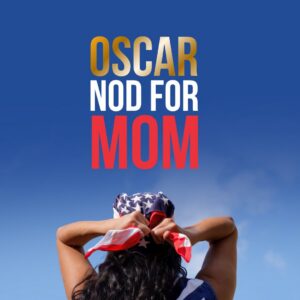 Moms First launches “Oscar Nod for Mom” campaign as “No Country for Mothers” begins Oscar-qualifying run in New York City